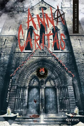 Couverture du livre « Anna Caritas : adeste fideles » de Patrick Isabelle aux éditions Kennes Editions