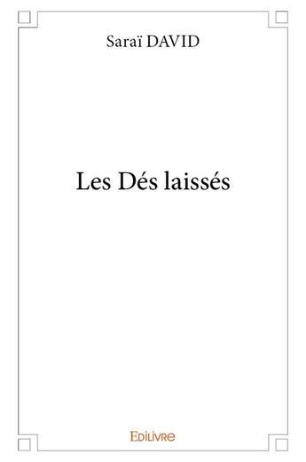 Couverture du livre « Les Dés laissés » de David Sarai aux éditions Edilivre