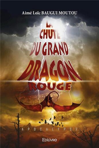 Couverture du livre « La chute du grand dragon rouge » de Aime Loic Baugui Moutou aux éditions Edilivre