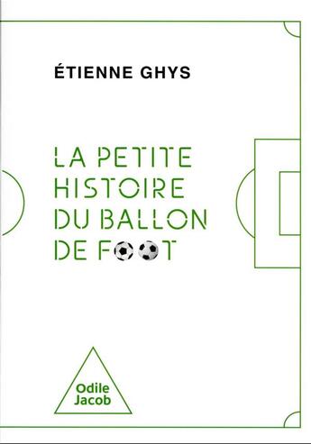 Couverture du livre « La petite histoire du ballon de foot » de Etienne Ghys aux éditions Odile Jacob