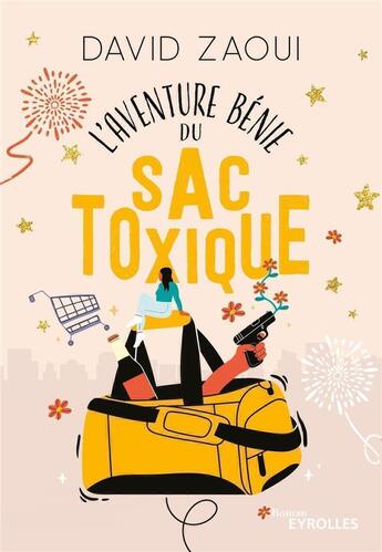 Couverture du livre « L'aventure bénie du sac toxique » de David Zaoui aux éditions Eyrolles