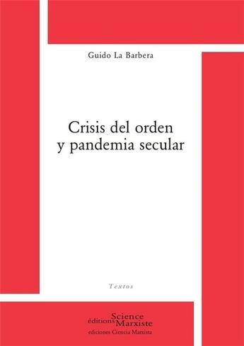 Couverture du livre « Crisis de l'orden y pandemia secular » de Guido La Barbera aux éditions Science Marxiste