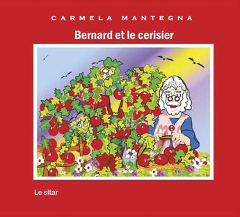 Couverture du livre « Bernard et le cérisier » de Carmela Mantegna aux éditions Le Sitar