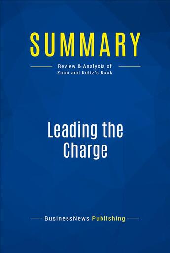 Couverture du livre « Summary : leading the charge (review and analysis of Zinni and Koltz's book) » de  aux éditions Business Book Summaries