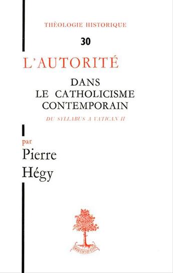 Couverture du livre « L'autorite dans le catholicisme contemporain du syllabus a vatican ii » de Pierre Hegy aux éditions Beauchesne Editeur