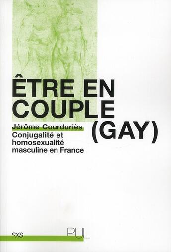 Couverture du livre « Être en couple (gay) ; conjugalité et homosexualité masculine en France » de Jerome Courduries aux éditions Pu De Lyon