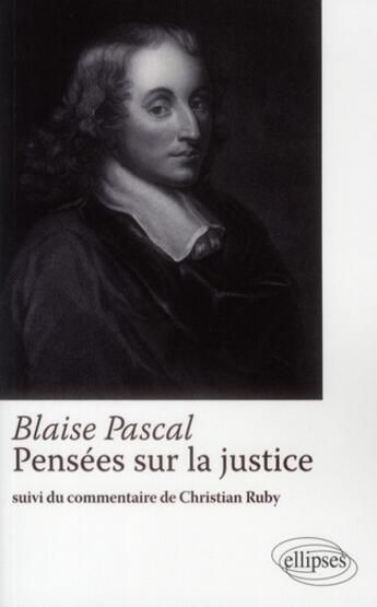 Couverture du livre « Blaise Pascal, pensées sur la justice » de Christian Ruby aux éditions Ellipses