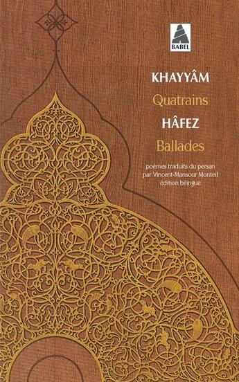 Couverture du livre « Quatrains ; ballades » de Hafez et Omar Khayyam aux éditions Actes Sud