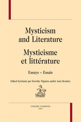 Couverture du livre « Mysticism and literature ; mysticisme et littérature » de Dorothy Figueira aux éditions Honore Champion