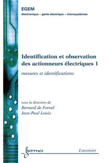 Couverture du livre « Identification et observation des actionneurs électriques 1 : mesures et identification » de Jean-Paul Louis et Fornel Bernard De aux éditions Hermes Science Publications