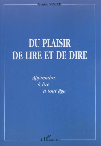 Couverture du livre « Du plaisir de lire et de dire - apprendre a lire a tout age » de Yvette Vocat aux éditions L'harmattan