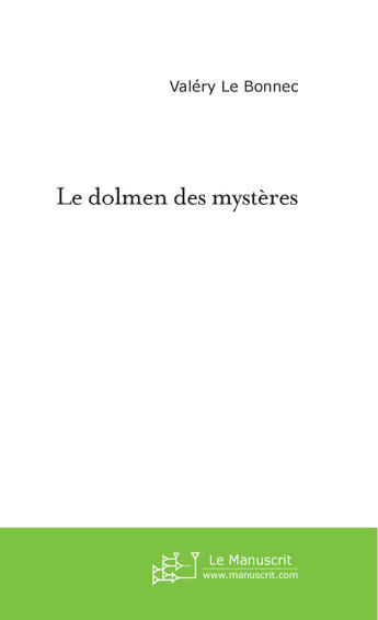 Couverture du livre « Le dolmen des mystères » de Valéry Le Bonnec aux éditions Le Manuscrit