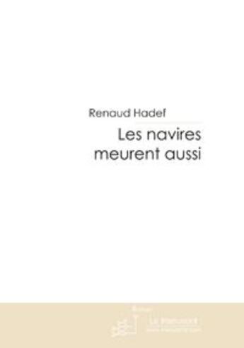 Couverture du livre « Les navires meurent aussi » de Hadef-R aux éditions Le Manuscrit