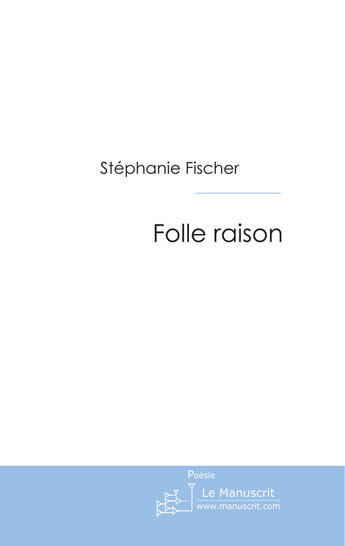 Couverture du livre « Folle raison » de Y. Fischer-S aux éditions Le Manuscrit