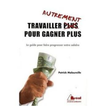 Couverture du livre « Travailler autrement pour gagner plus » de Malaureille aux éditions Breal