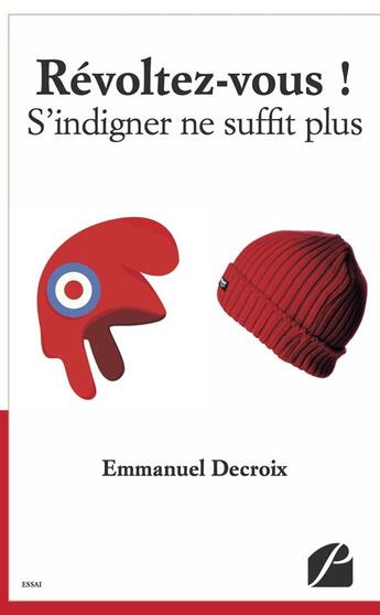 Couverture du livre « Révoltez-vous ! s'indigner ne suffit plus » de Emmanuel Decroix aux éditions Editions Du Panthéon