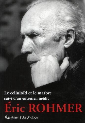 Couverture du livre « Le celluloïd et le marbre » de Eric Rohmer aux éditions Leo Scheer