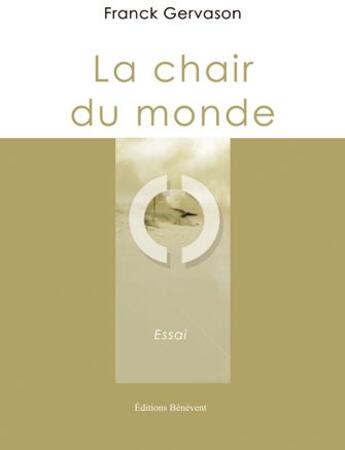 Couverture du livre « La chair du monde » de Franck Gervason aux éditions Benevent