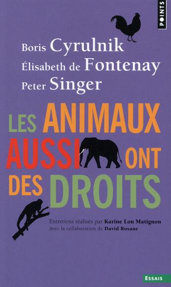 Couverture du livre « Les animaux aussi ont des droits » de Elisabeth De Fontenay et Peter Singer et Boris Cyrulnik aux éditions Points