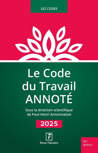 Couverture du livre « Le code du travail annoté (édition 2025) » de Paul-Henri Antonmattei et Collectif aux éditions Revue Fiduciaire