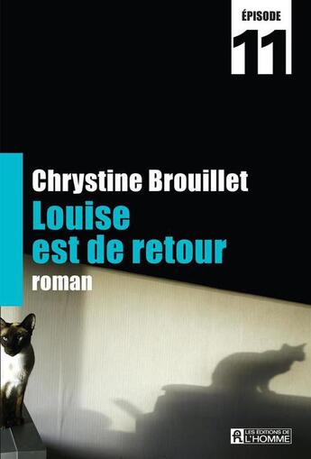 Couverture du livre « Louise est de retour Episode 11 » de Chrystine Brouillet aux éditions Editions De L'homme