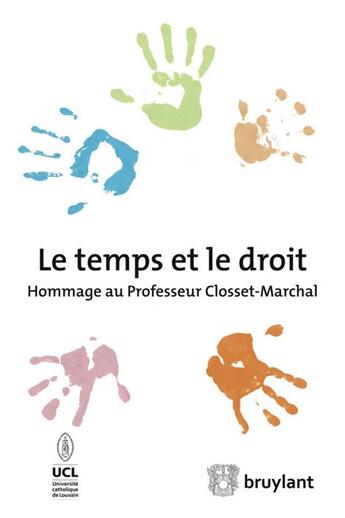 Couverture du livre « Le temps et le droit ; hommage au professeur Closset-Marchal » de  aux éditions Bruylant