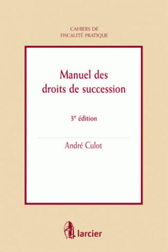 Couverture du livre « Manuel des droits de succession » de Andre Culot aux éditions Larcier