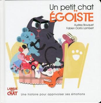 Couverture du livre « Un petit chat : égoïste » de Fabien Ockto Lambert et Audrey Bouquet aux éditions Langue Au Chat