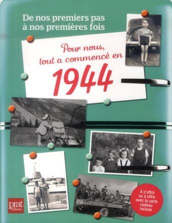 Couverture du livre « De nos premiers pas à nos premières fois : pour nous tout a commencé en 1944 » de Solveg Leroy aux éditions Prat