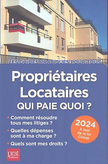 Couverture du livre « Propriétaires, locataires, qui paie quoi ? (édition 2024) » de Patricia Gendrey et Michele Auteuil aux éditions Prat Editions