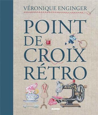 Couverture du livre « Point de croix rétro » de Veronique Enginger aux éditions Mango