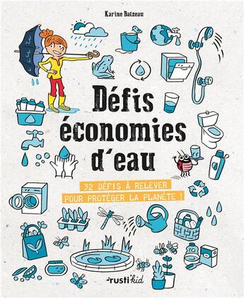 Couverture du livre « Défis économies d'eau ; 32 défis à relever pour protéger la planète ! » de Laurent Audouin et Karine Batzeau aux éditions Rustica