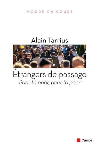 Couverture du livre « Étrangers de passage ; la mondialisation entre pauvres » de Alain Tarrius aux éditions Editions De L'aube