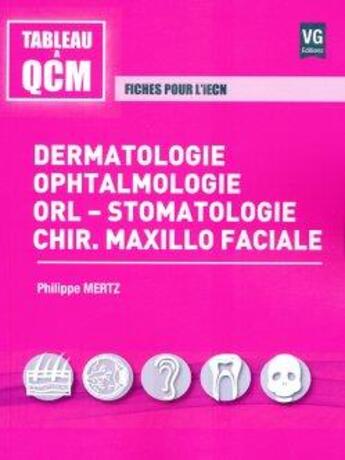 Couverture du livre « TABLEAU QCM DERMATOLOGIE OPHTALMOLOGIE ORL STOMATO » de Mertz Philippe aux éditions Vernazobres Grego