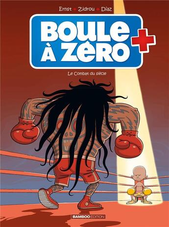 Couverture du livre « Boule à Zéro Tome 9 : le combat du siècle » de Zidrou et Serge Ernst et Louis-Laurent Carpentier aux éditions Bamboo