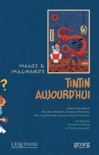 Couverture du livre « Tintin aujourd'hui : images et imaginaires » de Olivier Roche et Jean-Louis Tilleuil et Michel Porret et Fabrice Preyat aux éditions Georg