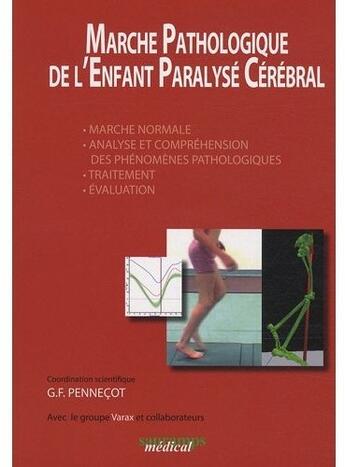 Couverture du livre « Marche pathologique de l enfant paralyse cerebral » de Pennecot G-F. aux éditions Sauramps Medical