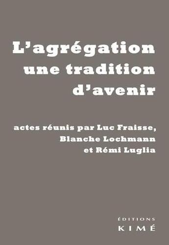 Couverture du livre « L'agrégation, une tradition d'avenir » de  aux éditions Kime