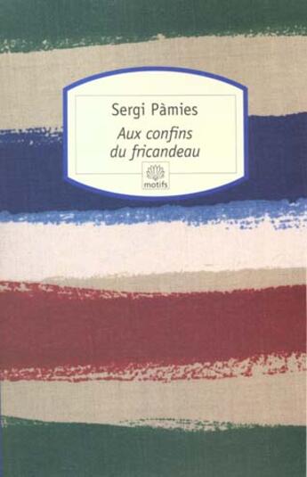 Couverture du livre « Aux confins du Fricandeau » de Sergi Pamies aux éditions Motifs