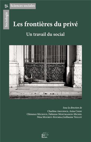 Couverture du livre « Les Frontières du privé : Un travail du social » de C Arguence Charlene aux éditions Pu De Limoges