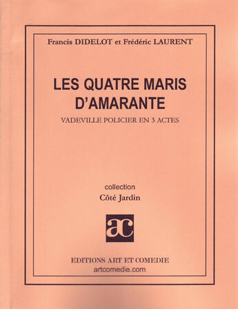 Couverture du livre « Les quatre maris d'amarante » de Frederic Laurent et Francis Didelot aux éditions Art Et Comedie