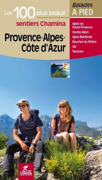 Couverture du livre « Provence alpes cote d'azur les 100 plus beaux sentiers » de  aux éditions Chamina