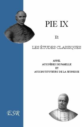 Couverture du livre « Pie IX et les études classiques ; appel aux pères de famille et aux instituteurs de la jeunesse » de Jean-Joseph Gaume aux éditions Saint-remi