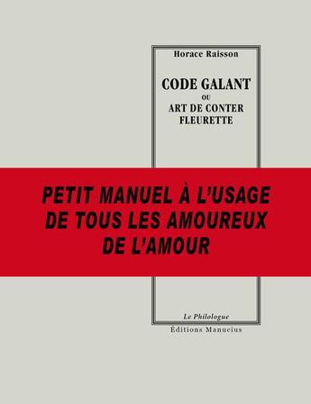 Couverture du livre « Code galant ou art de conter fleurette » de Horace Raisson aux éditions Manucius