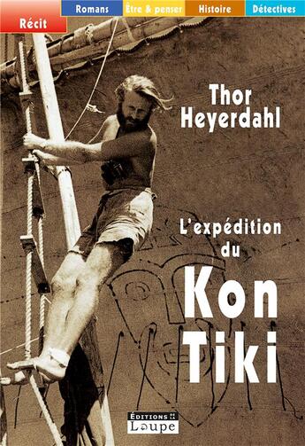 Couverture du livre « L'expédition du Kon Tiki » de Thor Heyerdahl aux éditions Editions De La Loupe