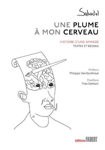 Couverture du livre « Une plume à mon cerveau ; histoire d'une aphasie » de Sabadel aux éditions Fabert