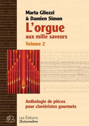 Couverture du livre « L'Orgue Aux Mille Saveurs - Volume Ii - Anthologie Pour Clavieristes Gourmets » de M. Gliozzi -D. Simon aux éditions Buissonnieres