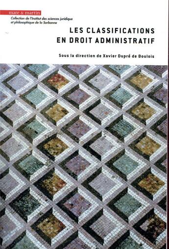 Couverture du livre « Les classifications en droit administratif » de Xavier Dupre De Boulois aux éditions Mare & Martin