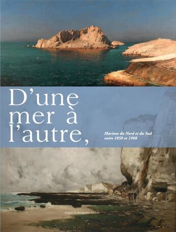 Couverture du livre « D'une mer à l'autre ; marines du Nord et du Sud entre 1850 et 1908 » de  aux éditions Images En Manoeuvres