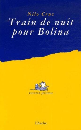 Couverture du livre « Train de nuit pour Bolina » de Nilo Cruz aux éditions L'arche